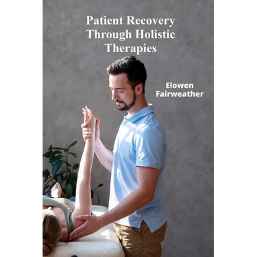 Patient Recovery Through Holistic Therapies: "Investigating ethical considerations and effective medicine across all demographics in the context of ef