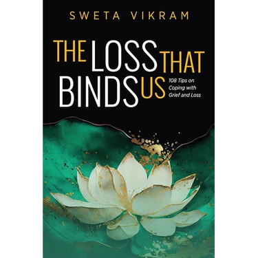The Loss That Binds Us: 108 Tips on Coping With Grief and Loss