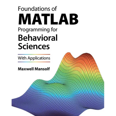 Foundations of MATLAB Programming for Behavioral Sciences