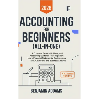 Accounting for Beginners (All-In-1): Complete Financial & Managerial Accounting Guide for Beginners Learn Financial Statements, Bookkeeping, Taxes, Ca