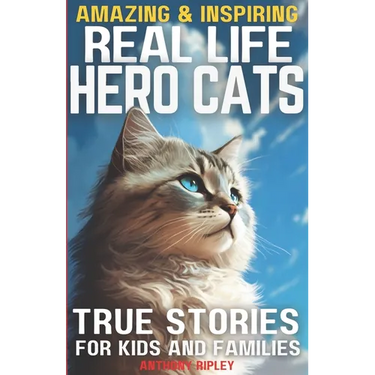Real Life Hero Cats: True Stories for Kids and Families: Paw-some Tales of Courage and Friendship: A Cat Book filled with Heartwarming True