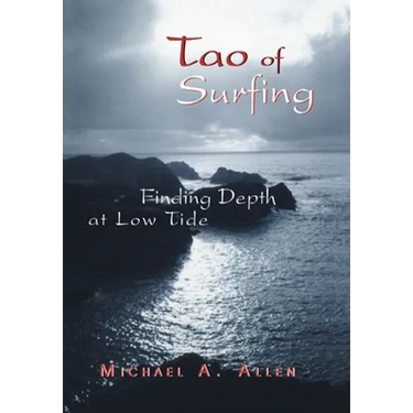 Tao of Surfing: Finding Depth at Low Tide