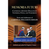 Memoria Futuri: Catholic-Jewish Dialogue Yesterday, Today, and Tomorrow: Texts and Addresses of Cardinal William H. Keeler