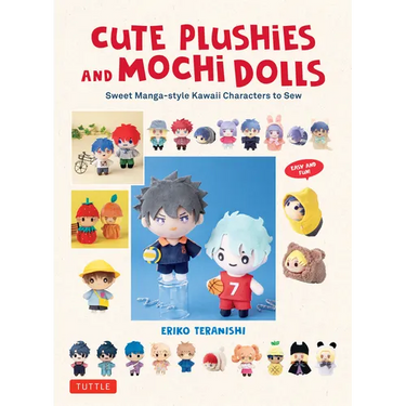 Cute Plushies and Mochi Dolls: Sweet Manga-Style Kawaii Characters to Sew