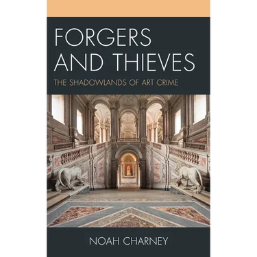 Forgers and Thieves: The Shadowlands of Art Crime