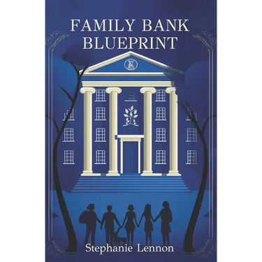 Family Bank Blueprint: Set Your Children Up for a Lifetime of Financial Literacy and Success