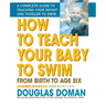How to Teach Your Baby to Swim: From Birth to Age Six
