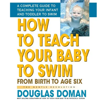 How to Teach Your Baby to Swim: From Birth to Age Six