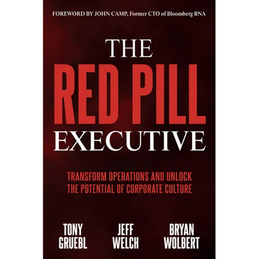 The Red Pill Executive: Transform Operations and Unlock the Potential of Corporate Culture