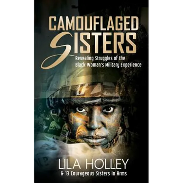Camouflaged Sisters: Revealing Struggles of the Black Woman's Military Experience