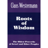 Roots of Wisdom: The Oldest Proverbs of Israel and Other Peoples