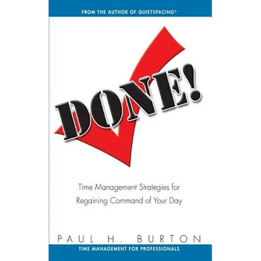 Done!: Time Management Strategies for Regaining Command of Your Day