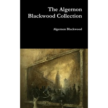 The Algernon Blackwood Collection