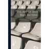 The art of Base Ball Batting