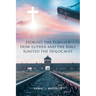 Stoking the Furnace: How Luther and the Bible Ignited the Holocaust