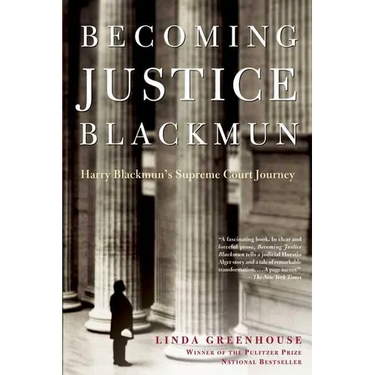 Becoming Justice Blackmun: Harry Blackmun's Supreme Court Journey