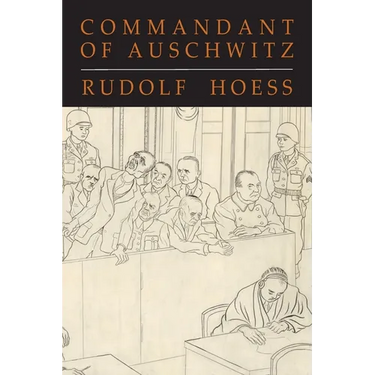 Commandant of Auschwitz: The Autobiography of Rudolf Hoess
