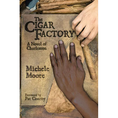 The Cigar Factory: A Novel of Charleston