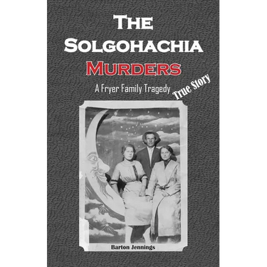 The Solgohachia Murders: A Fryer Family Tragedy
