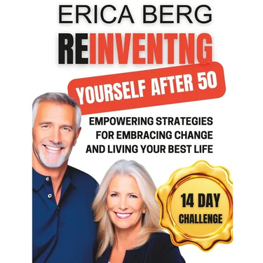 Reinventing Yourself After 50: Empowering Strategies for Embracing Change and Living Your Best Life