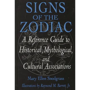 Signs of the Zodiac: A Reference Guide to Historical, Mythological, and Cultural Associations