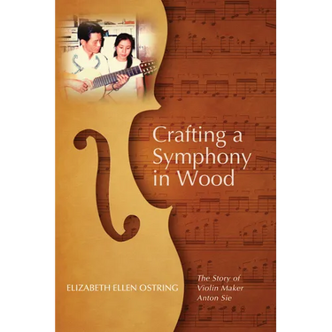 Crafting a Symphony in Wood: The Story of Violin Maker Anton Sie