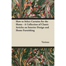 How to Select Curtains for the Home - A Collection of Classic Articles on Interior Design and Home Furnishing