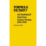 Formula Fiction?: An Anatomy of American Science Fiction, 1930-1940