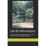 Life 101 Affirmations: Life Improvements, Marriage Matters, Parenting, Spiritual Growth, Healing and Relaxation
