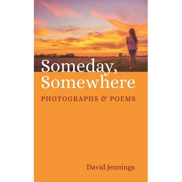 Someday, Somewhere: Photographs and Poems