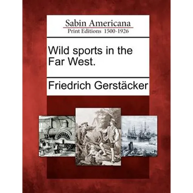 Wild Sports in the Far West.