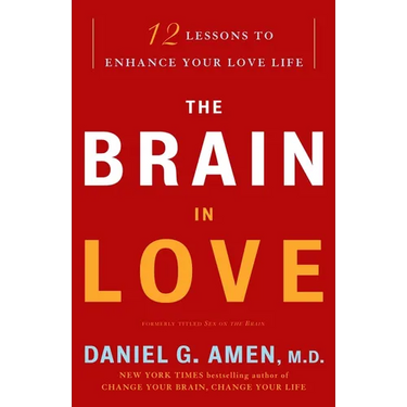 The Brain in Love: 12 Lessons to Enhance Your Love Life