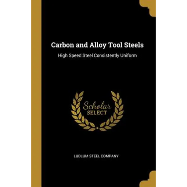 Carbon and Alloy Tool Steels: High Speed Steel Consistently Uniform