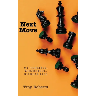 Next Move: My Terrible, Wonderful, Bipolar Life