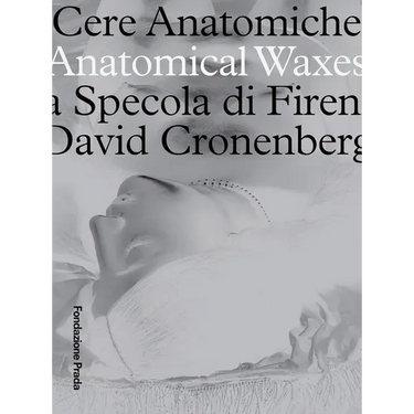 Anatomical Waxes: La Specola Di Firenza David Cronenberg