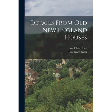 Details From Old New England Houses