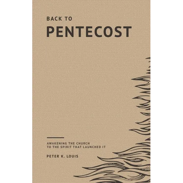 Back to Pentecost: Awakening the Church to the Spirit that Launched It