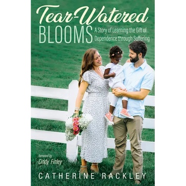 Tear-Watered Blooms: A Story of Learning the Gift of Dependence Through Suffering