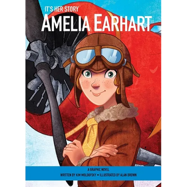 It's Her Story Amelia Earhart a Graphic Novel
