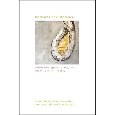 Horizons of Difference: Rethinking Space, Place, and Identity with Irigaray