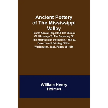 Ancient Pottery of the Mississippi Valley; Fourth Annual Report of the Bureau of Ethnology to the Secretary of the Smithsonian Institution, 1882-83, G