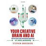 Your Creative Brain and AI: How We Learn and Consciously Experience Art, Music, and Meaning