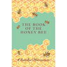 The Book of the Honey Bee