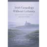 Irish Genealogy Without Certainty: When Records Are Missing, Method Matters