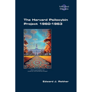 The Harvard Psilocybin Project 1960-1963