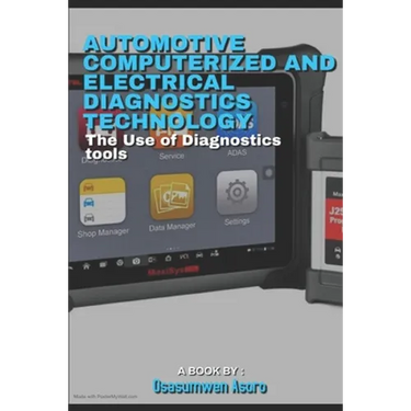 Automotive Computerized and Electrical Diagnostics Technology: The use of automotive diagnostic tools