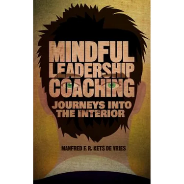 Mindful Leadership Coaching: Journeys Into the Interior