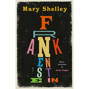 Frankenstein: New Edition of Mary Shelley's Gothic Masterpiece