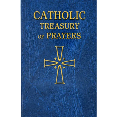 Catholic Treasury of Prayers: A Collection of Prayers for All Times and Seasons