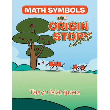Math Symbols The Origin Story: (a silly one)